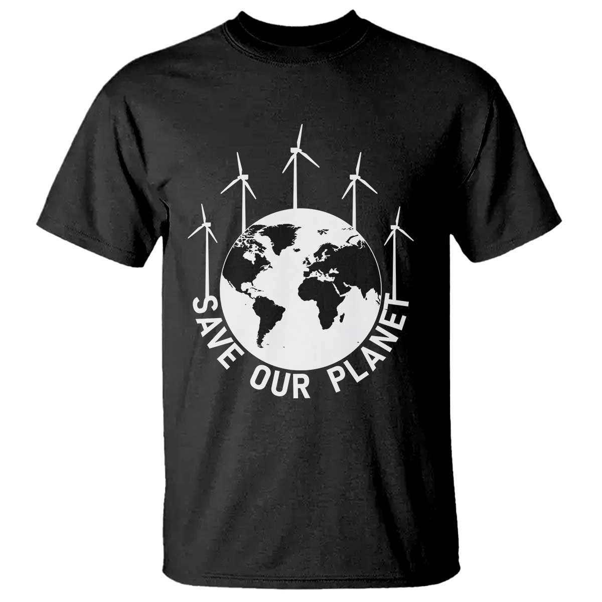 Save Our Planet T Shirt Wind Power Electricity Earth Day 2025 TS02 Black Print Your Wear
