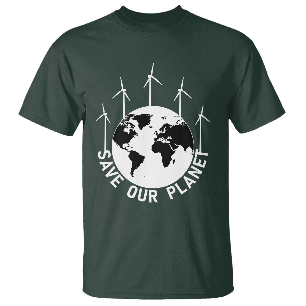 Save Our Planet T Shirt Wind Power Electricity Earth Day 2025 TS02 Dark Forest Green Print Your Wear