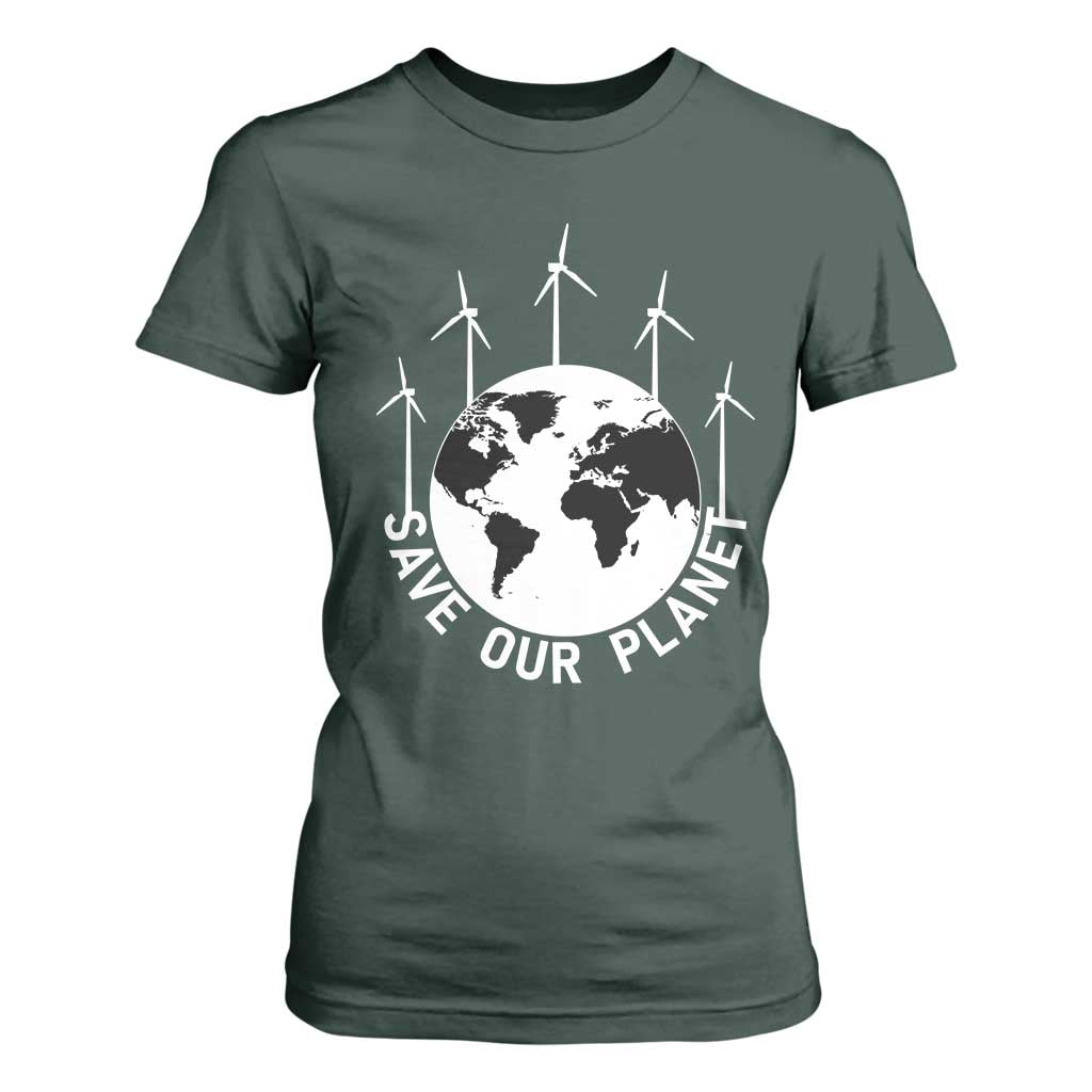 Save Our Planet T Shirt For Women Wind Power Electricity Earth Day 2025 TS02 Dark Forest Green Print Your Wear