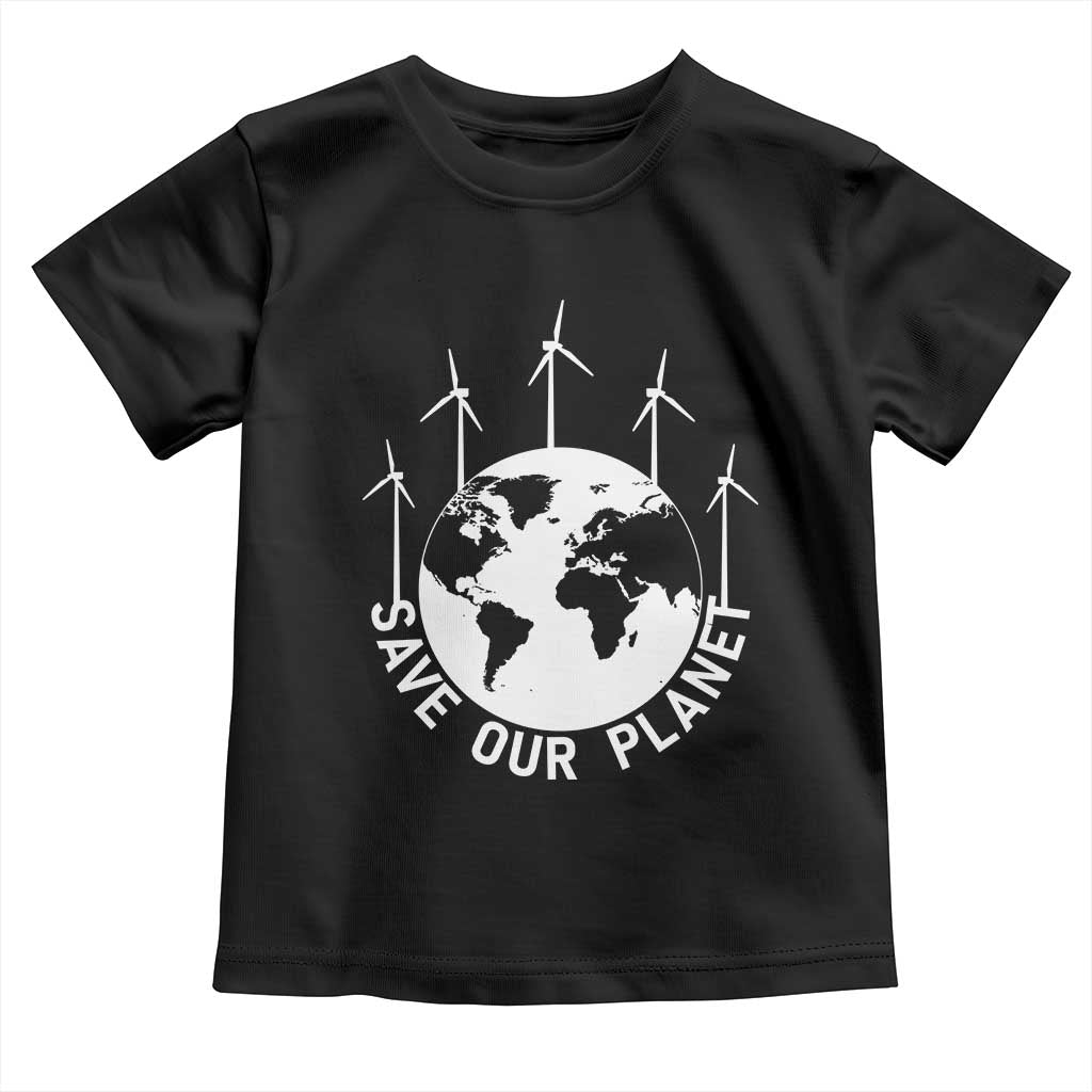 Save Our Planet Toddler T Shirt Wind Power Electricity Earth Day 2025 TS02 Black Print Your Wear