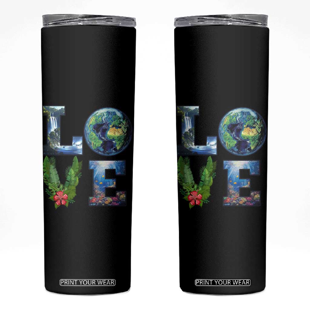 Earth Day LOVE Skinny Tumbler Planet Anniversary Everyday TS02 Black Print Your Wear
