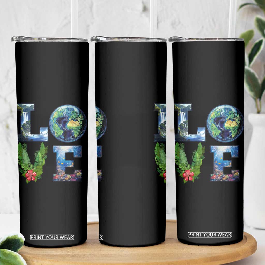 Earth Day LOVE Skinny Tumbler Planet Anniversary Everyday TS02 Print Your Wear