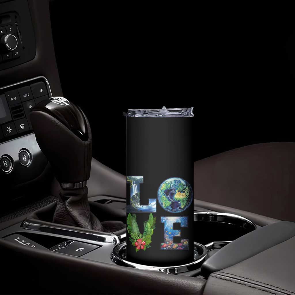 Earth Day LOVE Skinny Tumbler Planet Anniversary Everyday TS02 Print Your Wear