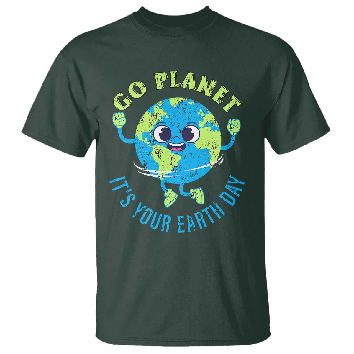 Go Planet It's Your Earth Day T Shirt TS02 Dark Forest Green Print Your Wear