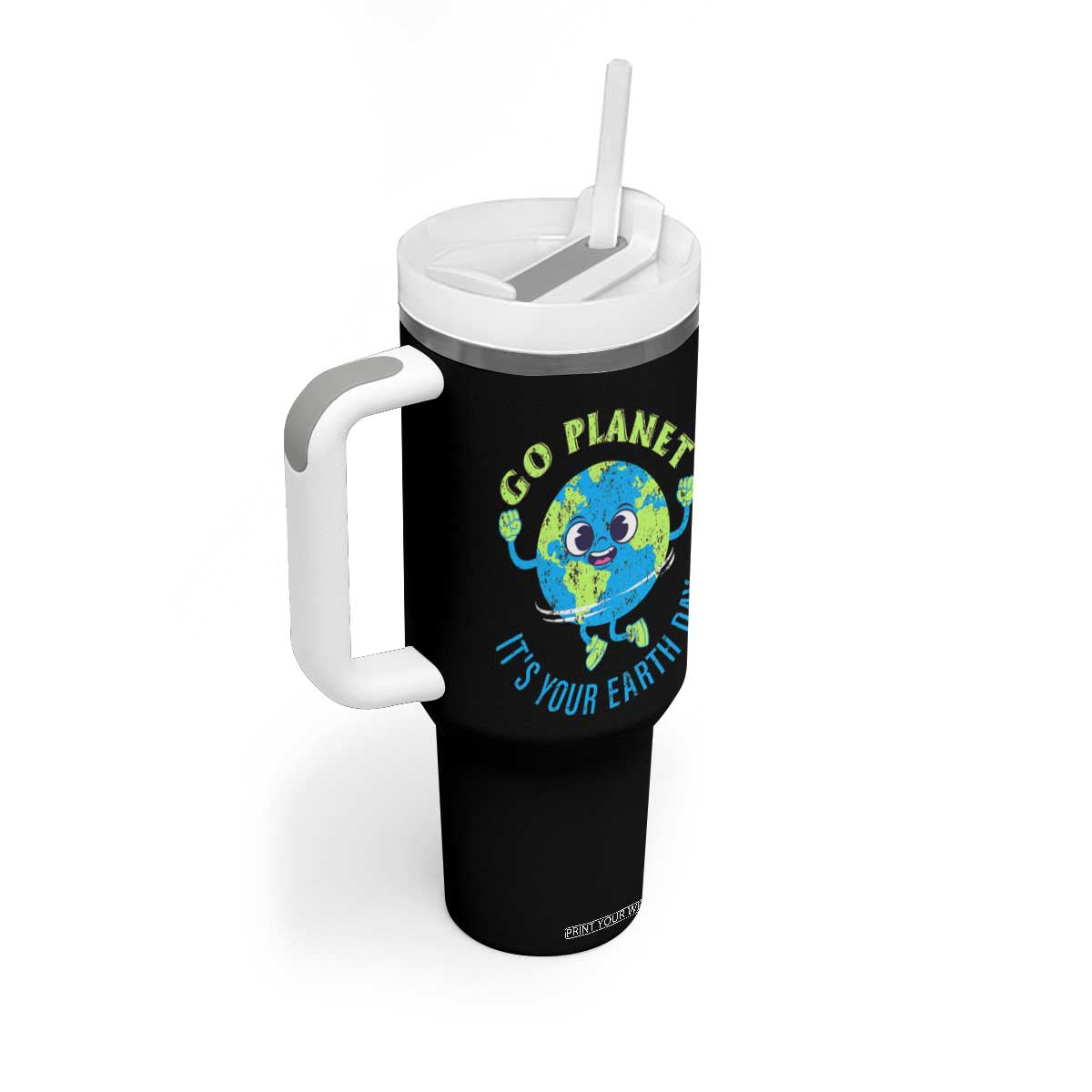 Go Planet It's Your Earth Day Tumbler With Handle TS02 Print Your Wear