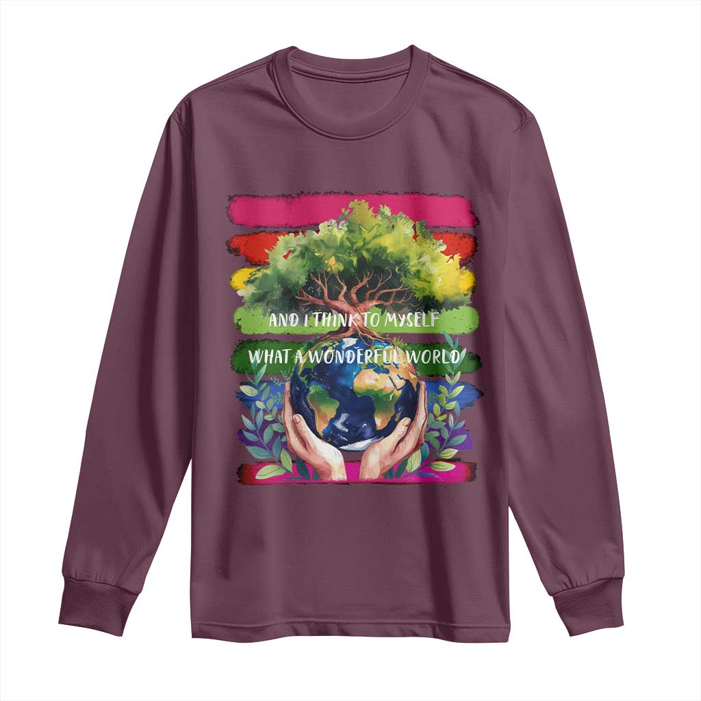 Earth Day Long Sleeve Shirt And I Think To Myself What A Wonderful World Rainbow TS02 Maroon Print Your Wear
