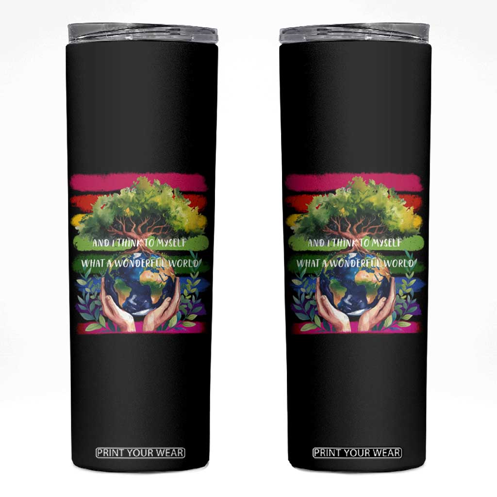 Earth Day Skinny Tumbler And I Think To Myself What A Wonderful World Rainbow TS02 Black Print Your Wear