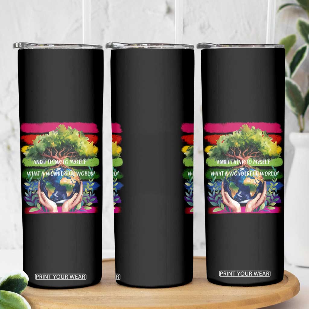 Earth Day Skinny Tumbler And I Think To Myself What A Wonderful World Rainbow TS02 Print Your Wear