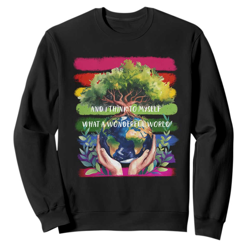 Earth Day Sweatshirt And I Think To Myself What A Wonderful World Rainbow TS02 Black Print Your Wear