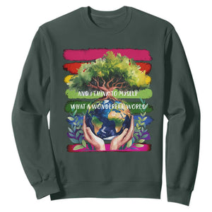 Earth Day Sweatshirt And I Think To Myself What A Wonderful World Rainbow TS02 Dark Forest Green Print Your Wear