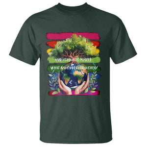 Earth Day T Shirt And I Think To Myself What A Wonderful World Rainbow TS02 Dark Forest Green Print Your Wear