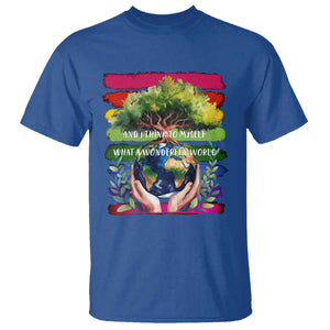 Earth Day T Shirt And I Think To Myself What A Wonderful World Rainbow TS02 Royal Blue Print Your Wear