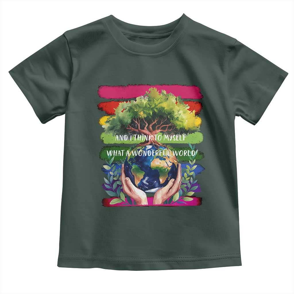 Earth Day Toddler T Shirt And I Think To Myself What A Wonderful World Rainbow TS02 Dark Forest Green Print Your Wear