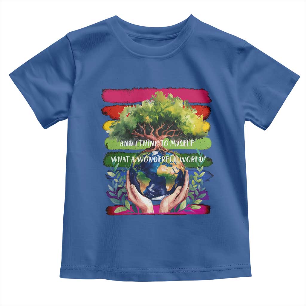 Earth Day Toddler T Shirt And I Think To Myself What A Wonderful World Rainbow TS02 Royal Blue Print Your Wear
