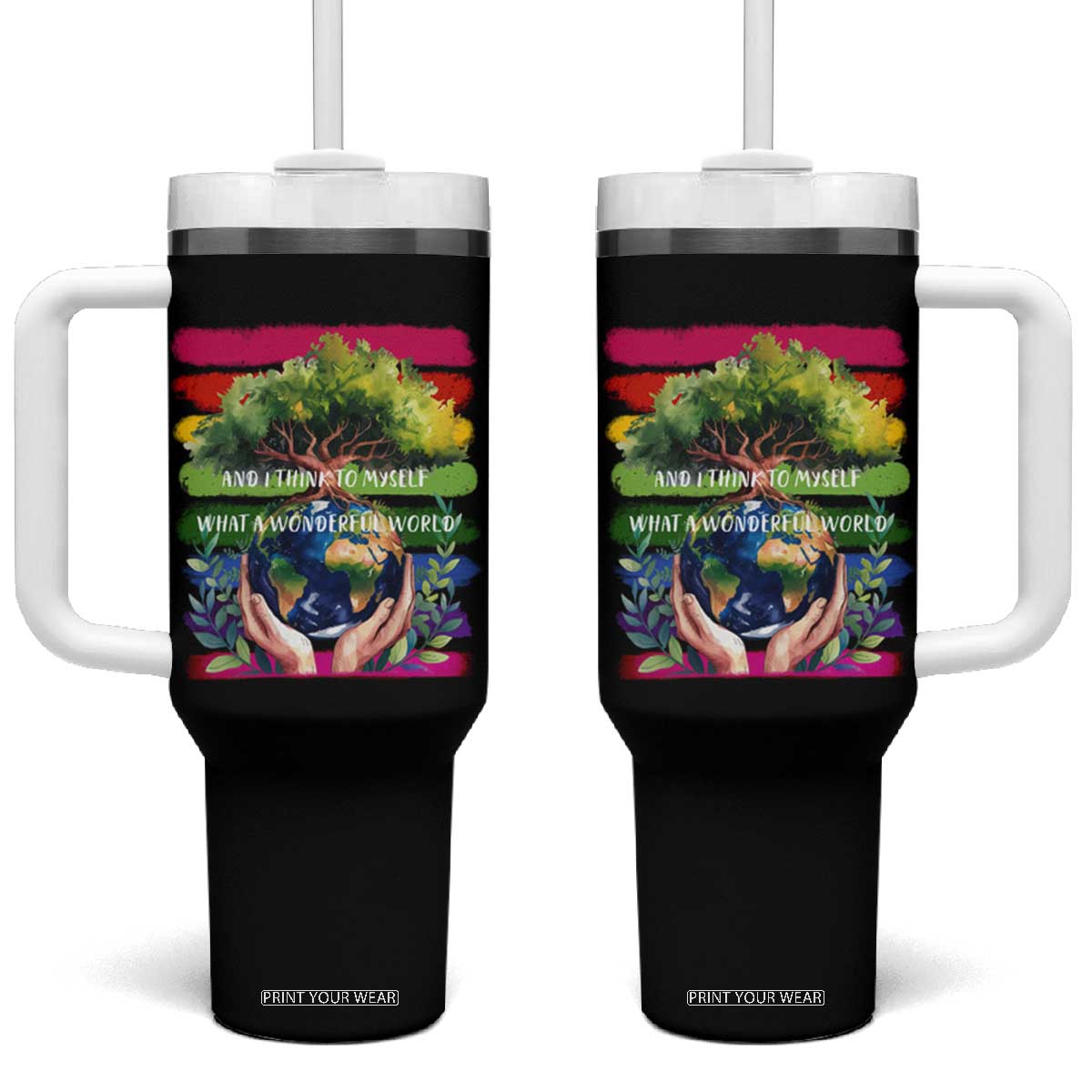 Earth Day Tumbler With Handle And I Think To Myself What A Wonderful World Rainbow TS02 One Size: 40 oz Black Print Your Wear