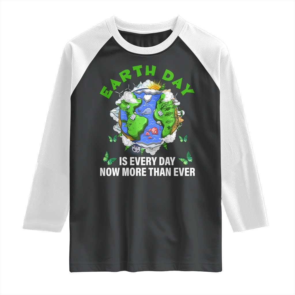Earth Day Is Every Day Raglan Shirt Now More Than Ever TS02 Black White Print Your Wear