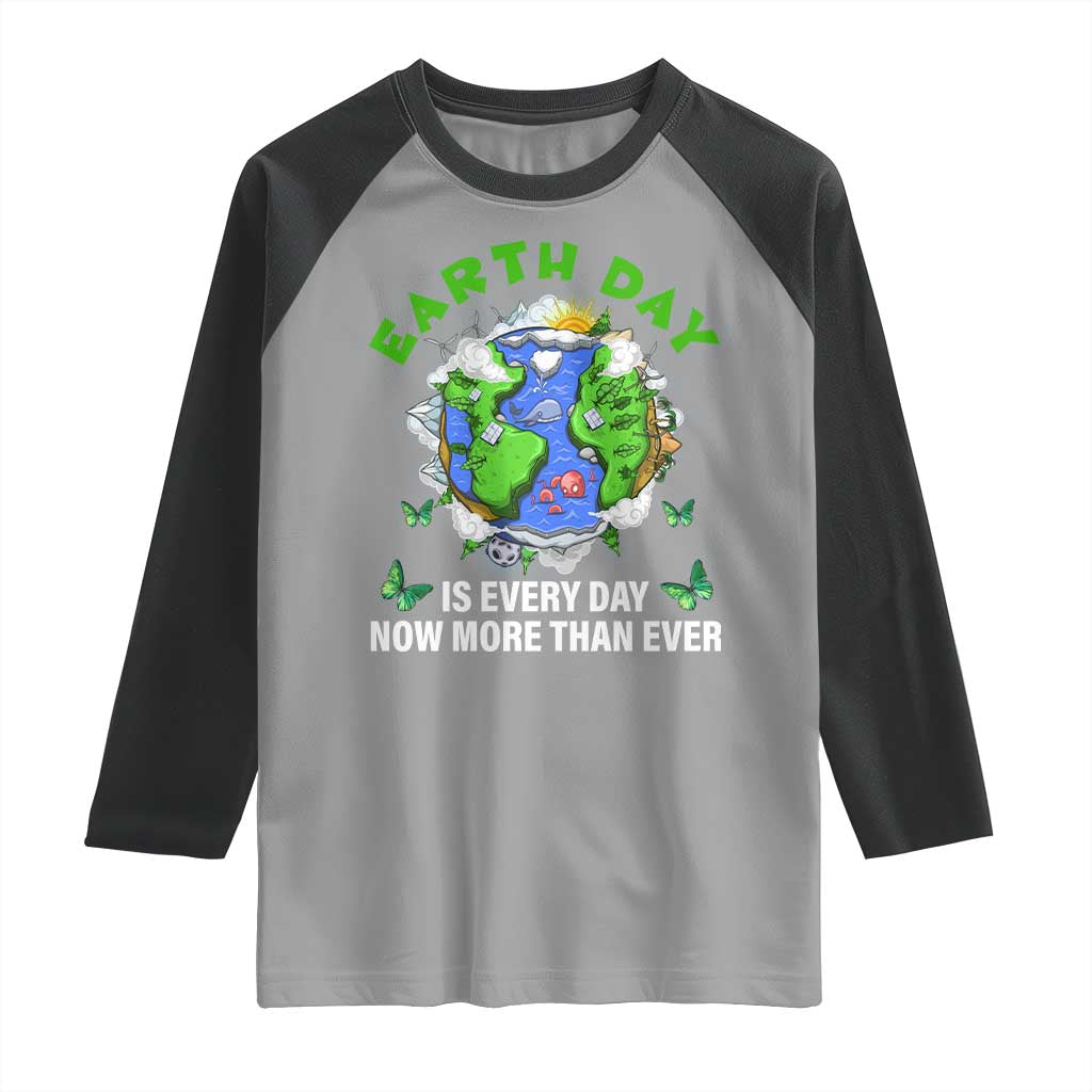 Earth Day Is Every Day Raglan Shirt Now More Than Ever TS02 Sport Gray Black Print Your Wear