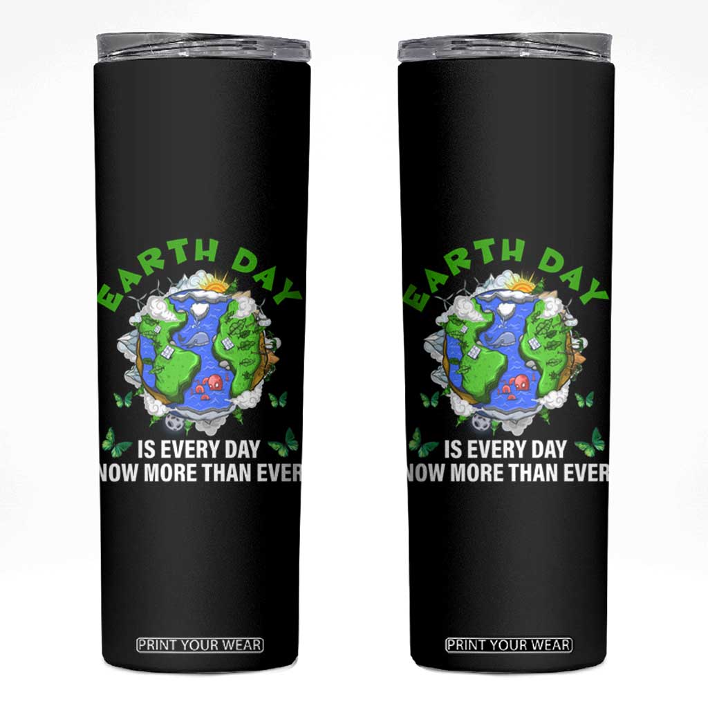 Earth Day Is Every Day Skinny Tumbler Now More Than Ever TS02 Black Print Your Wear