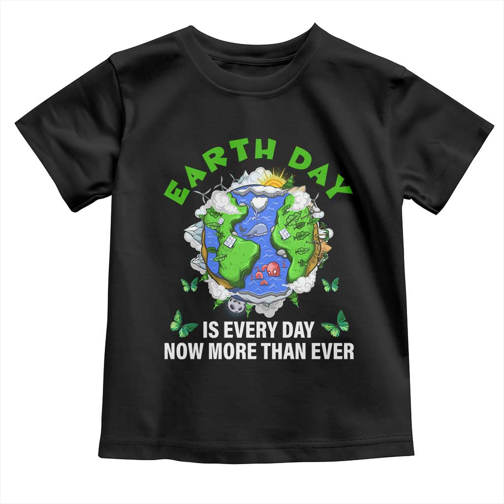 Earth Day Is Every Day Toddler T Shirt Now More Than Ever TS02 Black Print Your Wear