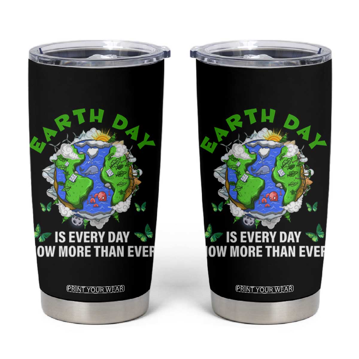 Earth Day Is Every Day Tumbler Cup Now More Than Ever TS02 Black Print Your Wear