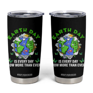Earth Day Is Every Day Tumbler Cup Now More Than Ever TS02 Black Print Your Wear