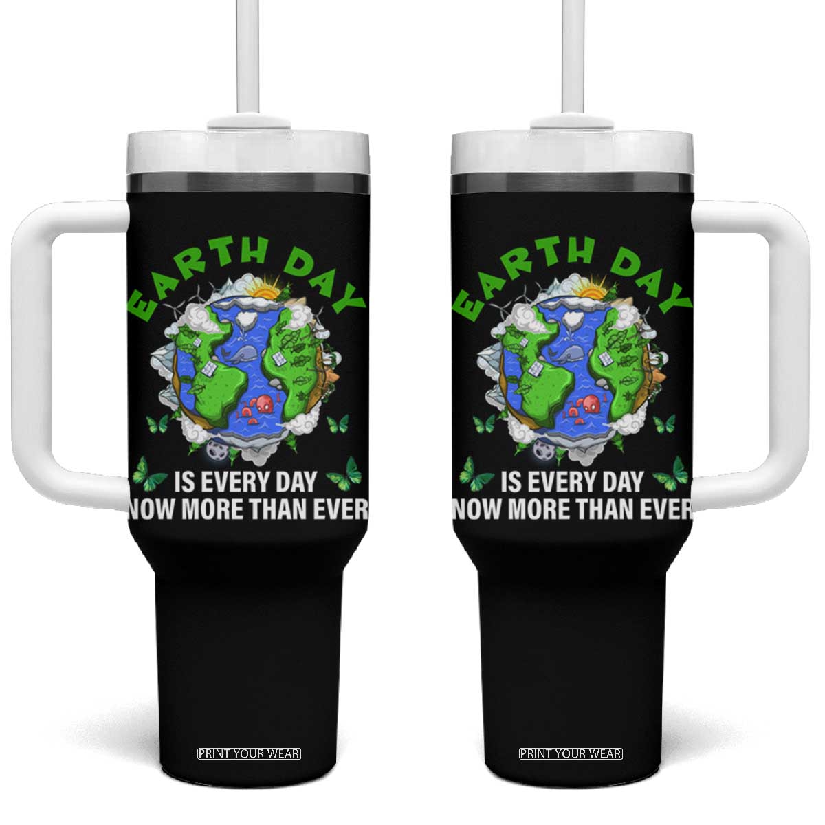 Earth Day Is Every Day Tumbler With Handle Now More Than Ever TS02 One Size: 40 oz Black Print Your Wear