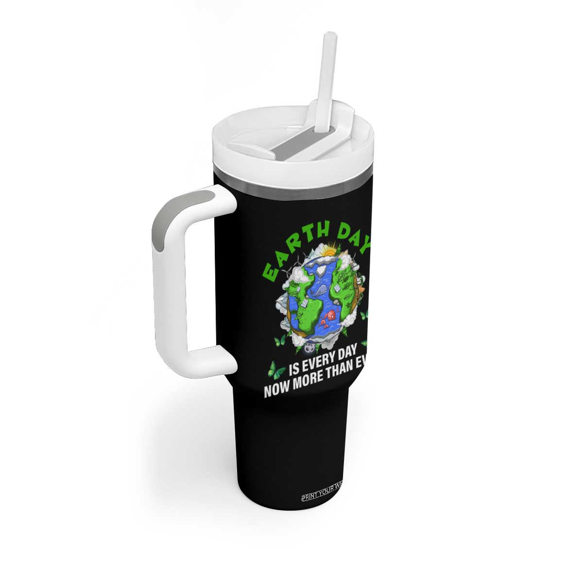 Earth Day Is Every Day Tumbler With Handle Now More Than Ever TS02 Print Your Wear