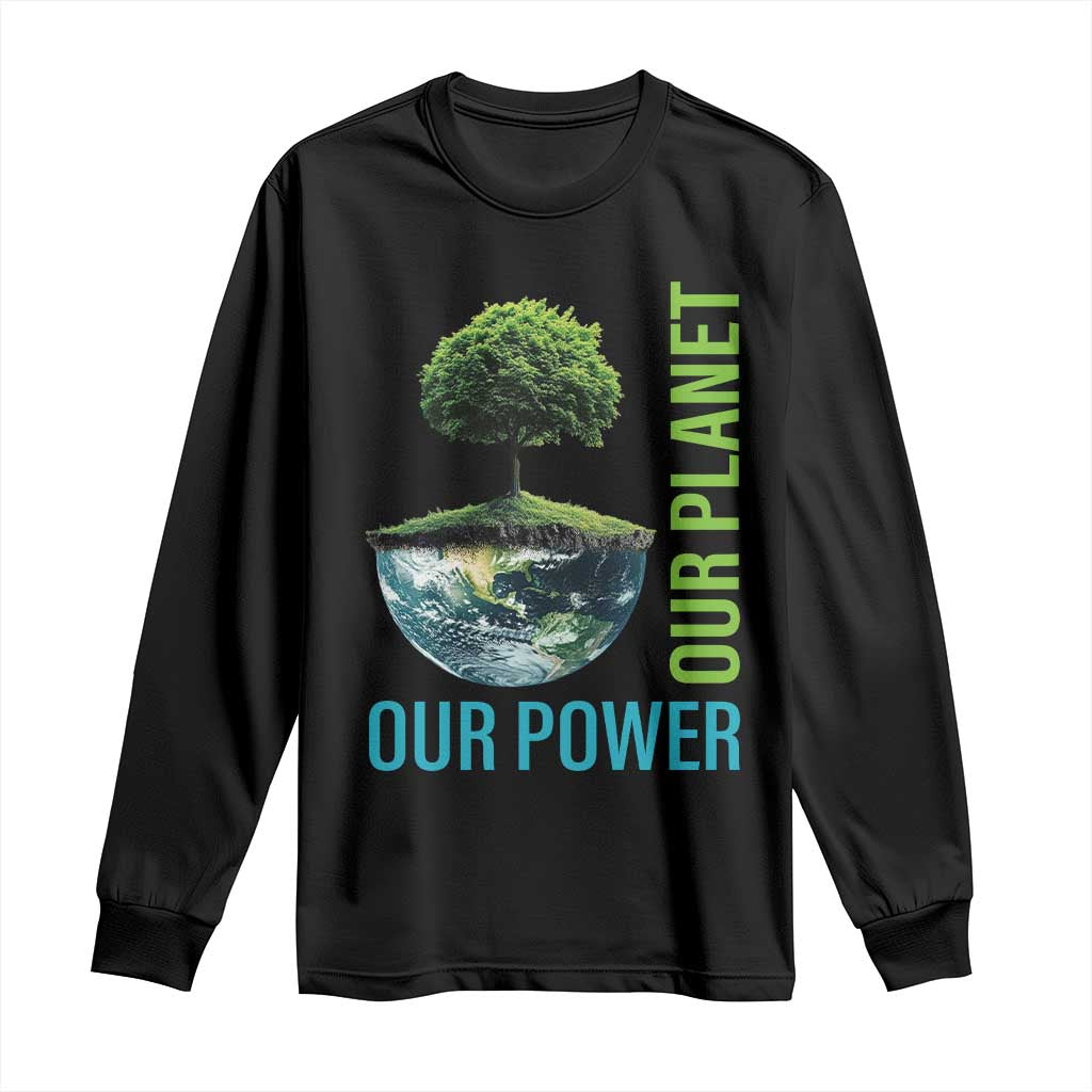 Our Power Our Planet Long Sleeve Shirt Earth Day 2025 TS02 Black Print Your Wear