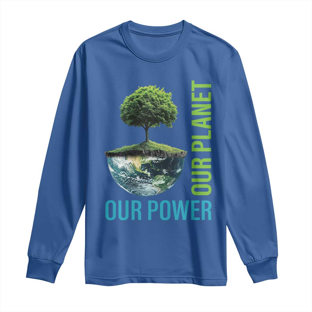 Our Power Our Planet Long Sleeve Shirt Earth Day 2025 TS02 Royal Blue Print Your Wear