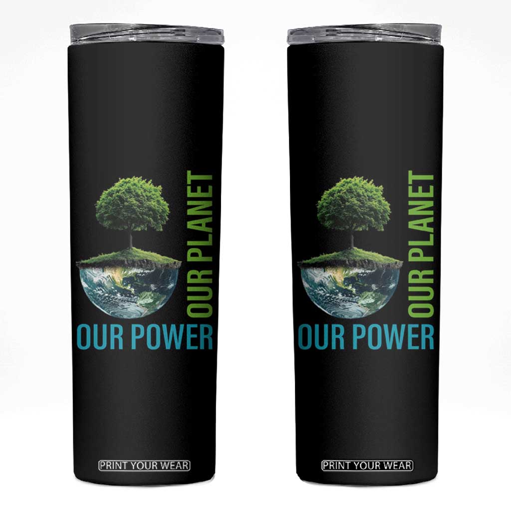 Our Power Our Planet Skinny Tumbler Earth Day 2025 TS02 Black Print Your Wear