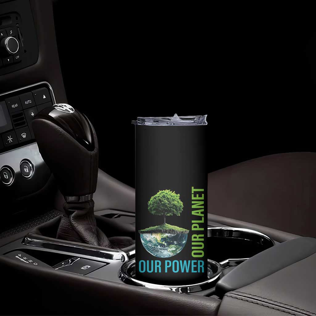 Our Power Our Planet Skinny Tumbler Earth Day 2025 TS02 Print Your Wear