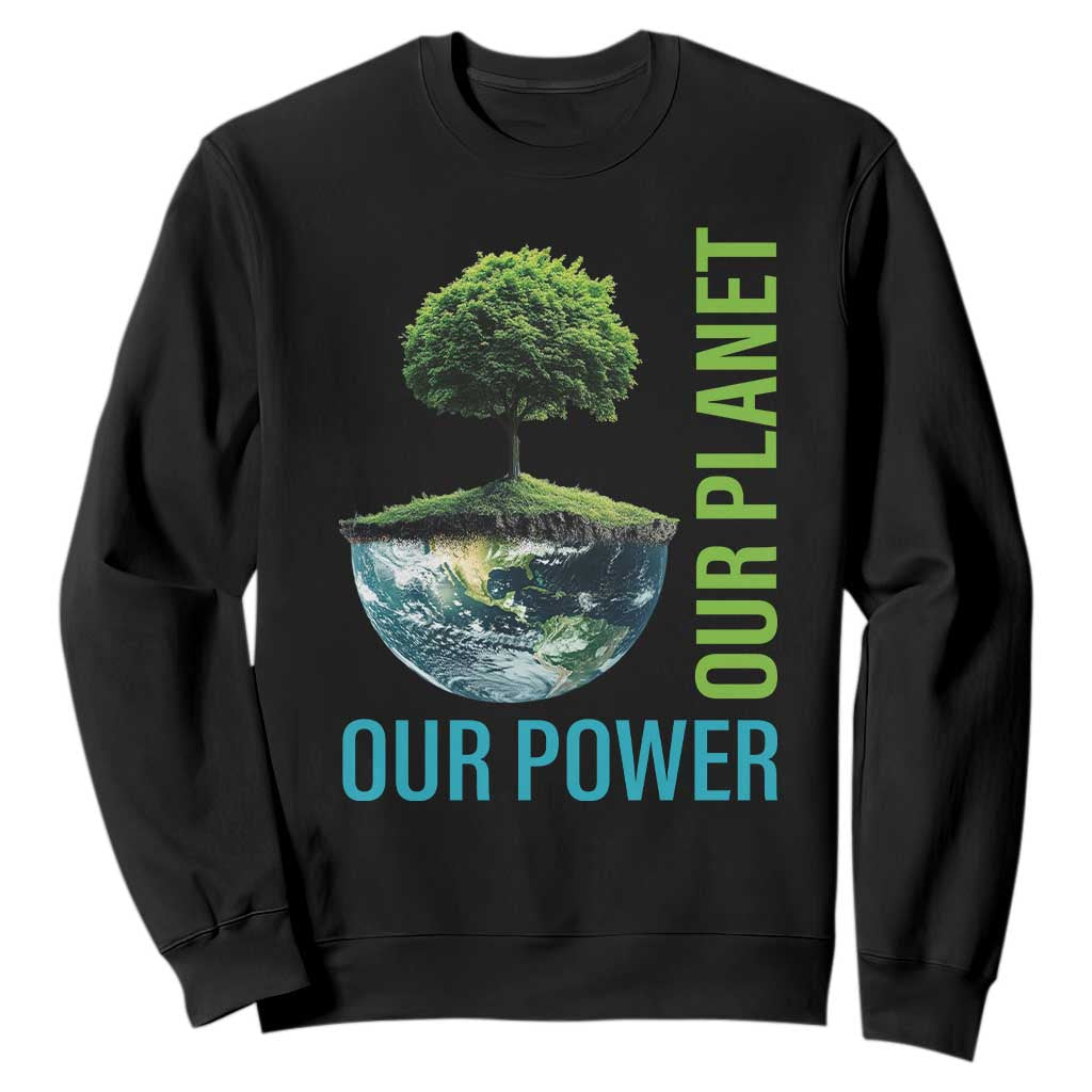 Our Power Our Planet Sweatshirt Earth Day 2025 TS02 Black Print Your Wear