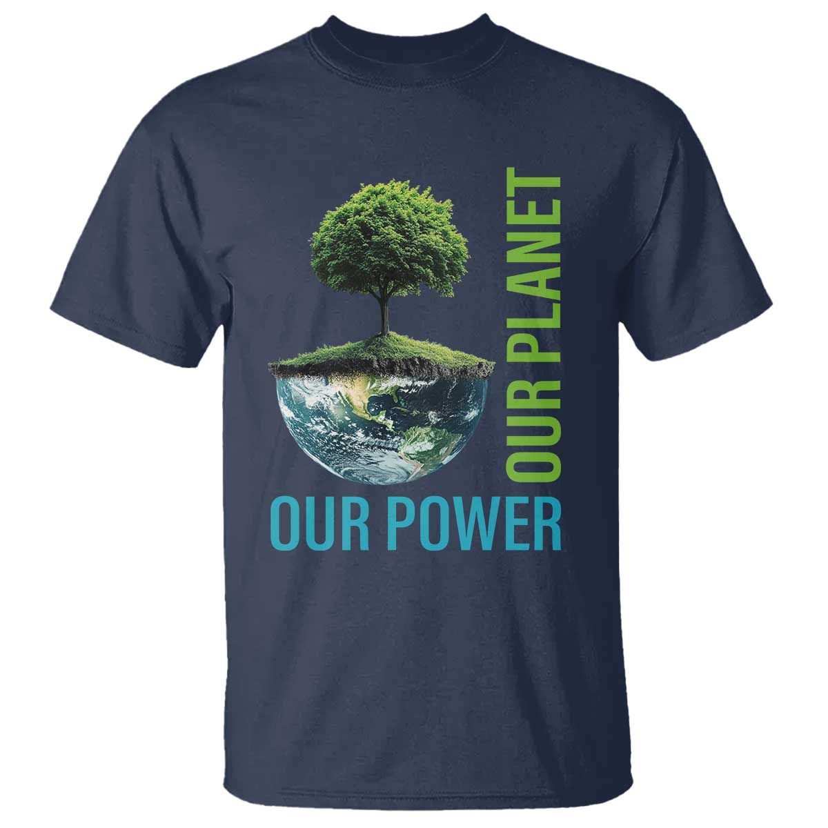 Our Power Our Planet T Shirt Earth Day 2025 TS02 Navy Print Your Wear