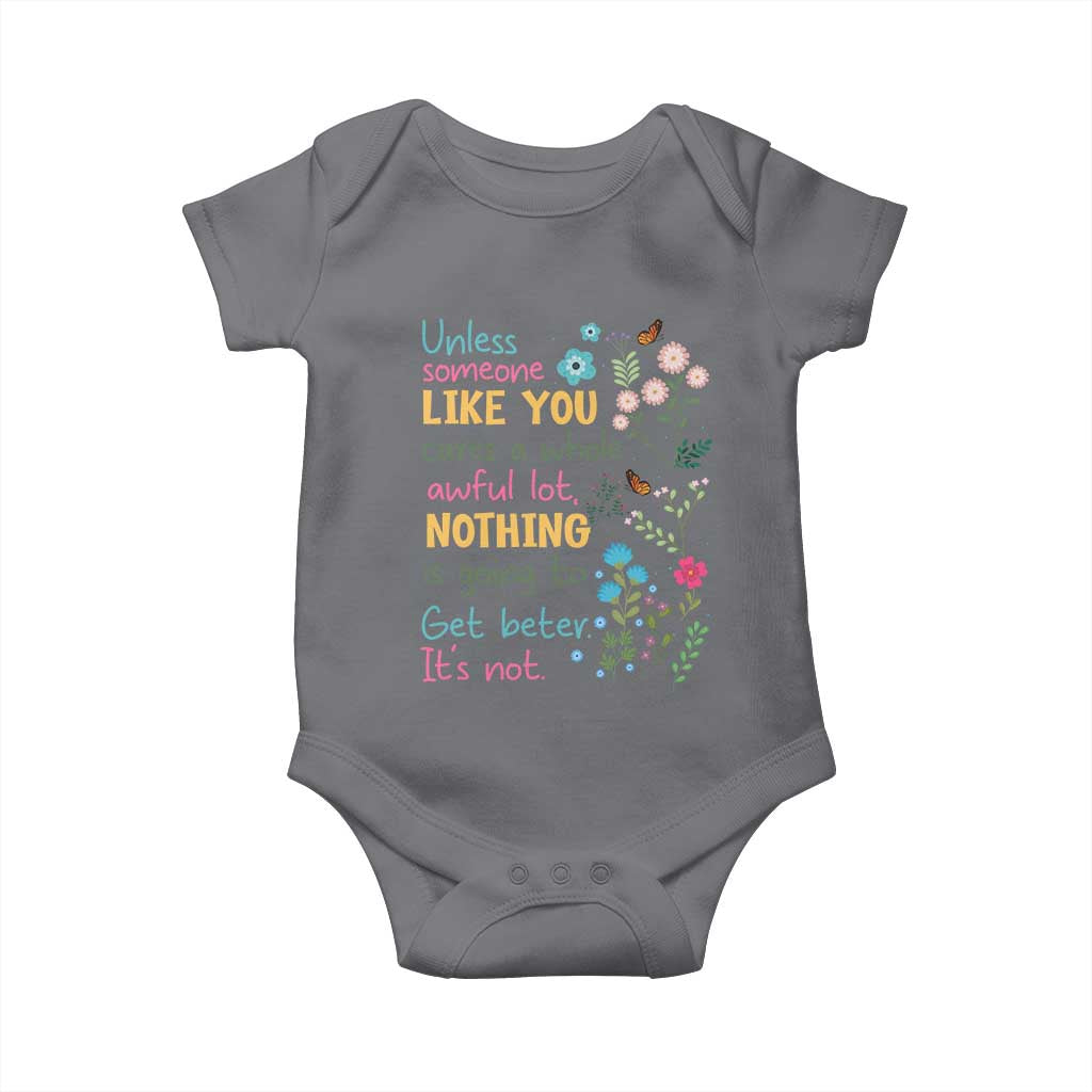Protect Environment Baby Onesie Unless Someone Like You Cares A Whole Awful Lot TS02 Charcoal Print Your Wear