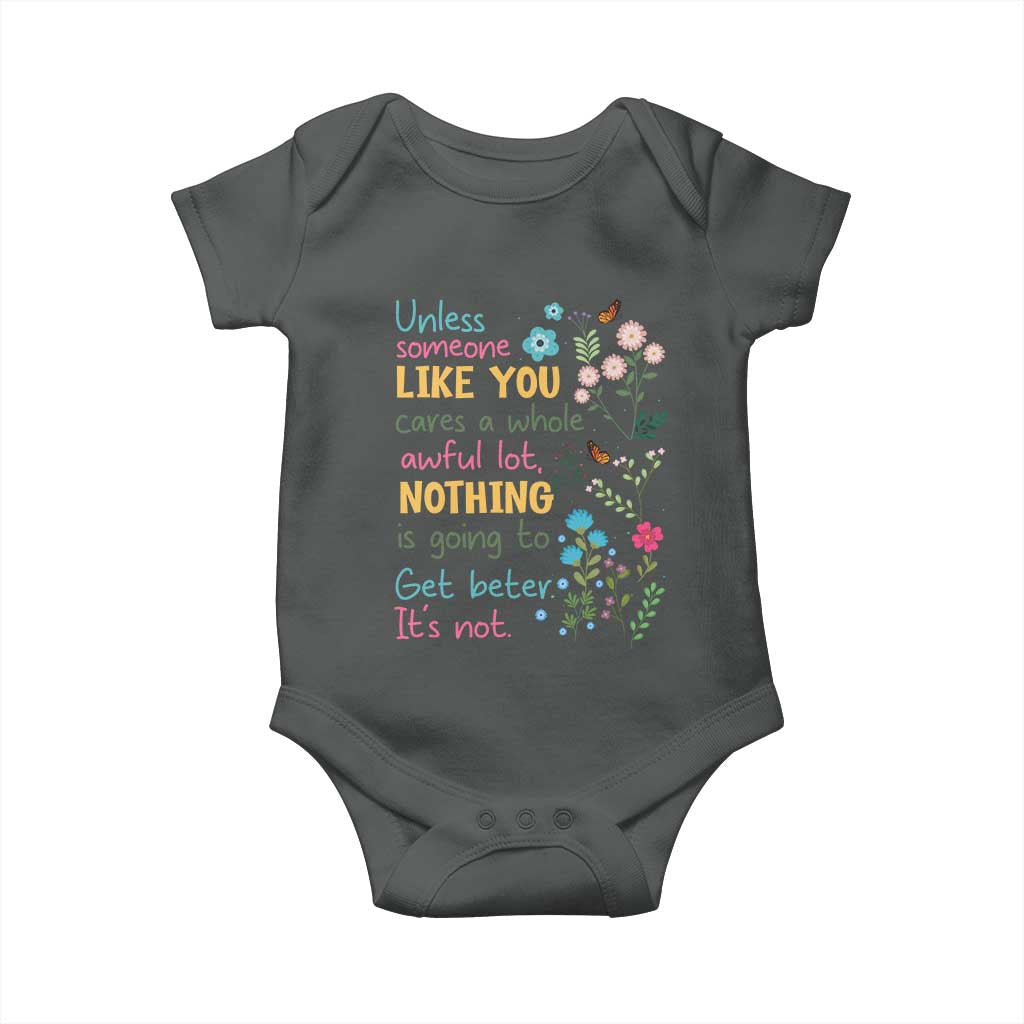 Protect Environment Baby Onesie Unless Someone Like You Cares A Whole Awful Lot TS02 Dark Heather Print Your Wear