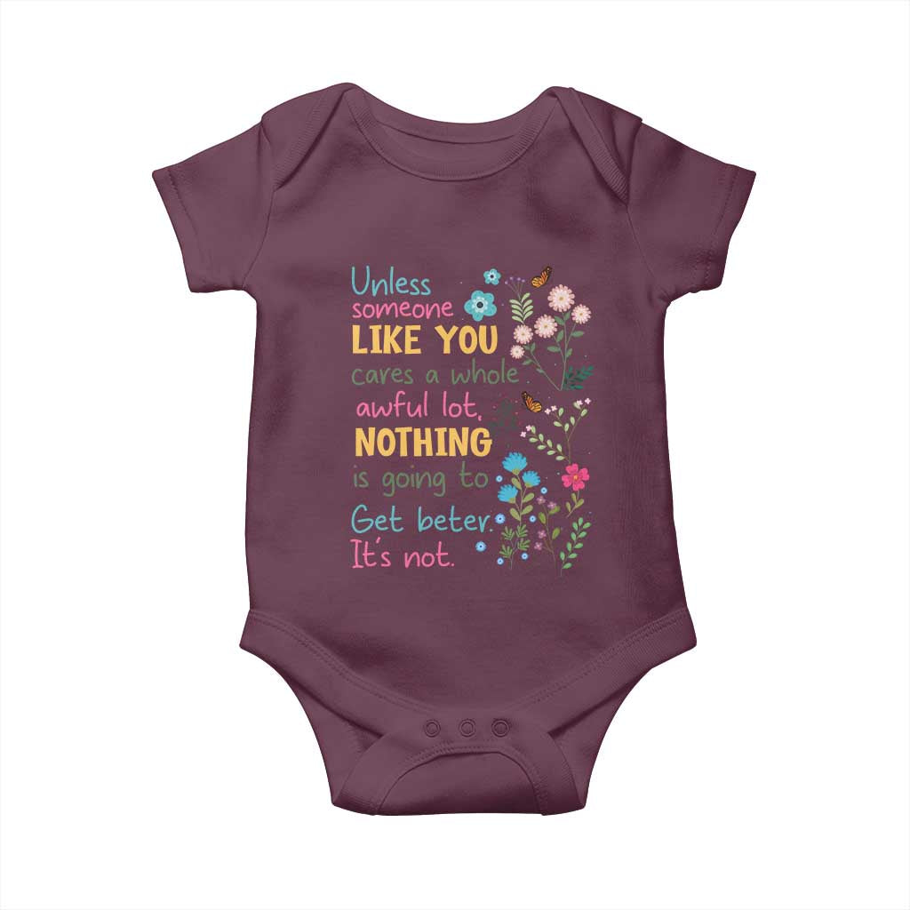 Protect Environment Baby Onesie Unless Someone Like You Cares A Whole Awful Lot TS02 Maroon Print Your Wear