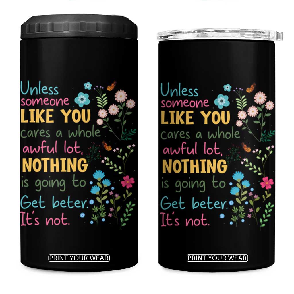 Protect Environment 4 in 1 Can Cooler Tumbler Unless Someone Like You Cares A Whole Awful Lot TS02 One Size: 16 oz Black Print Your Wear
