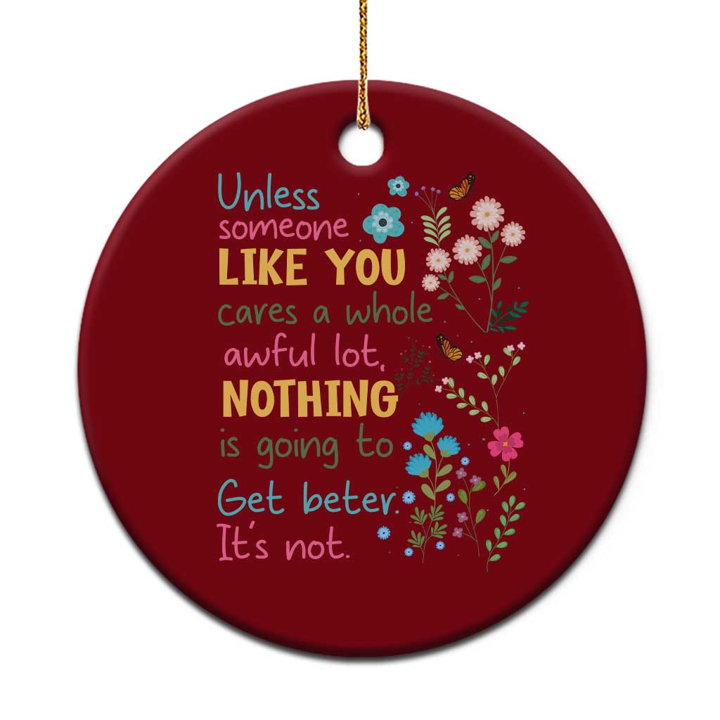 Protect Environment Ceramic Ornament Unless Someone Like You Cares A Whole Awful Lot TS02 1pc Red Print Your Wear
