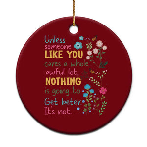 Protect Environment Ceramic Ornament Unless Someone Like You Cares A Whole Awful Lot TS02 1pc Red Print Your Wear