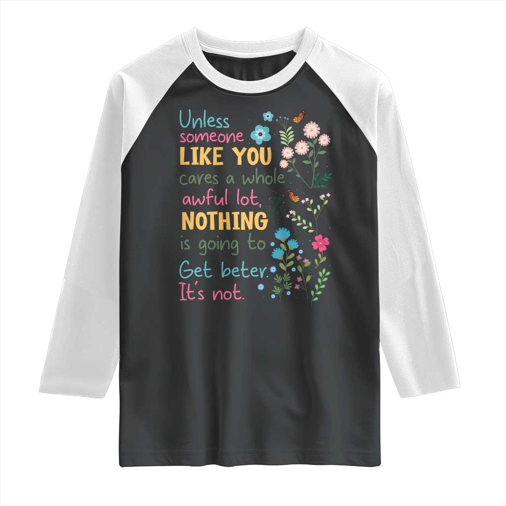 Protect Environment Raglan Shirt Unless Someone Like You Cares A Whole Awful Lot TS02 Black White Print Your Wear
