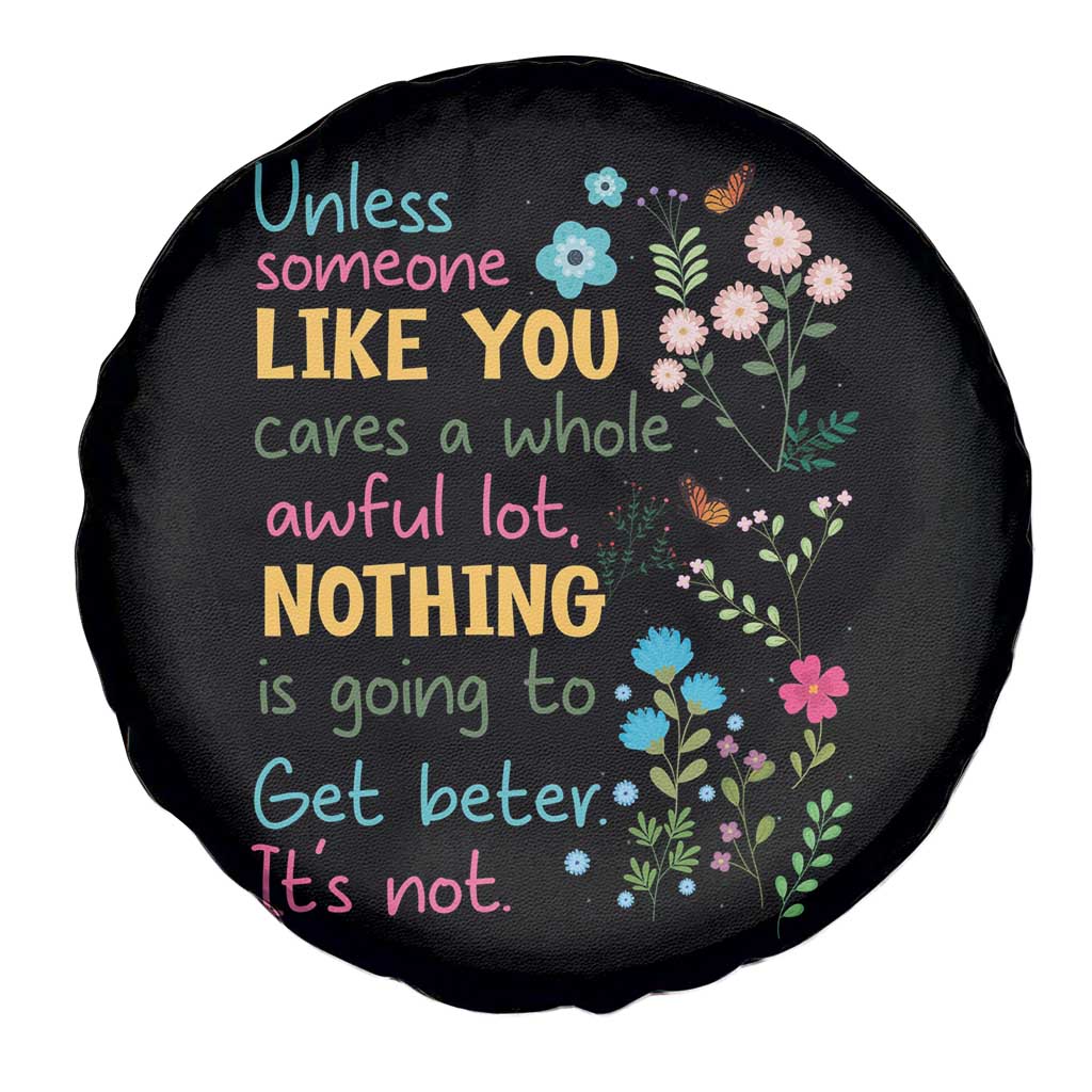 Protect Environment Spare Tire Cover Unless Someone Like You Cares A Whole Awful Lot TS02 Print Your Wear