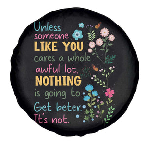 Protect Environment Spare Tire Cover Unless Someone Like You Cares A Whole Awful Lot TS02 Print Your Wear