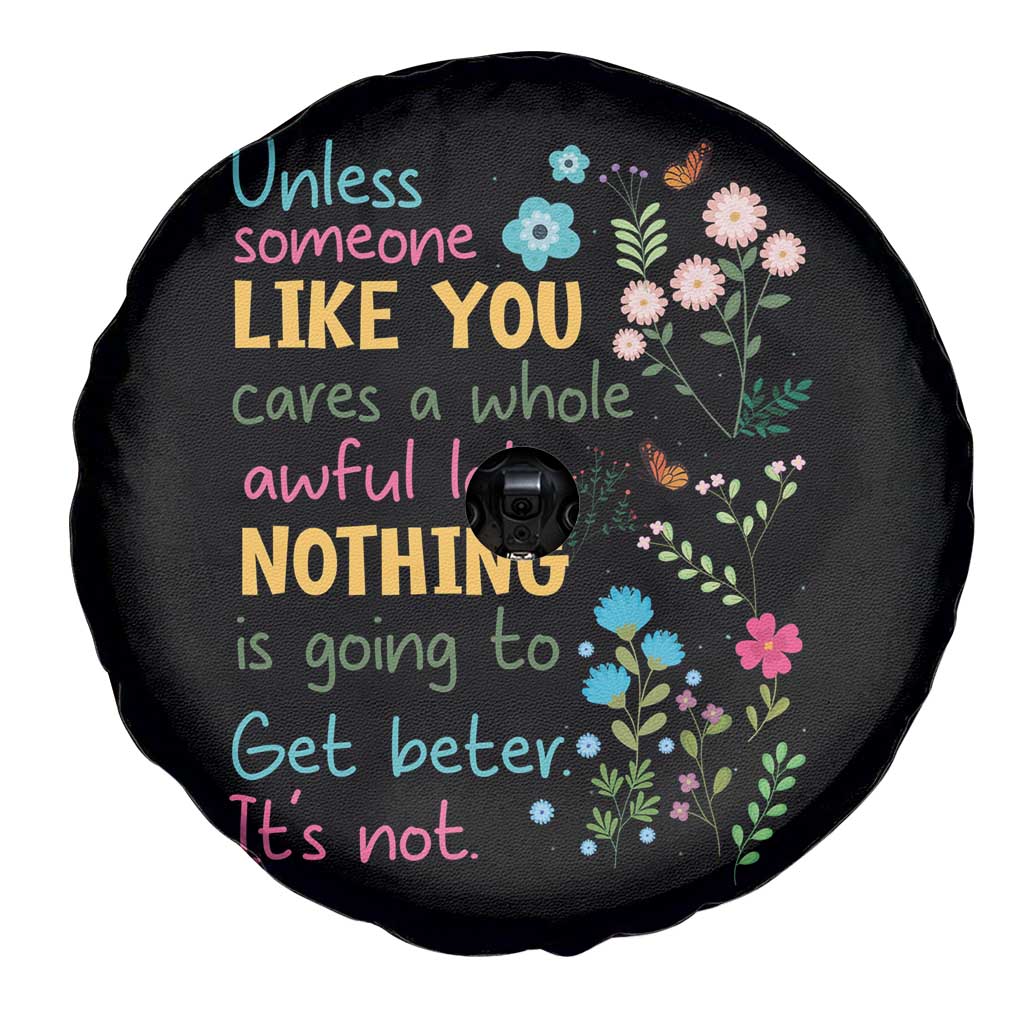 Protect Environment Spare Tire Cover Unless Someone Like You Cares A Whole Awful Lot TS02 Print Your Wear