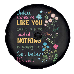 Protect Environment Spare Tire Cover Unless Someone Like You Cares A Whole Awful Lot TS02 Print Your Wear