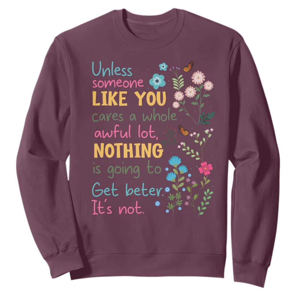 Protect Environment Sweatshirt Unless Someone Like You Cares A Whole Awful Lot TS02 Maroon Print Your Wear