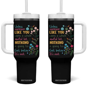 Protect Environment Tumbler With Handle Unless Someone Like You Cares A Whole Awful Lot TS02 One Size: 40 oz Black Print Your Wear