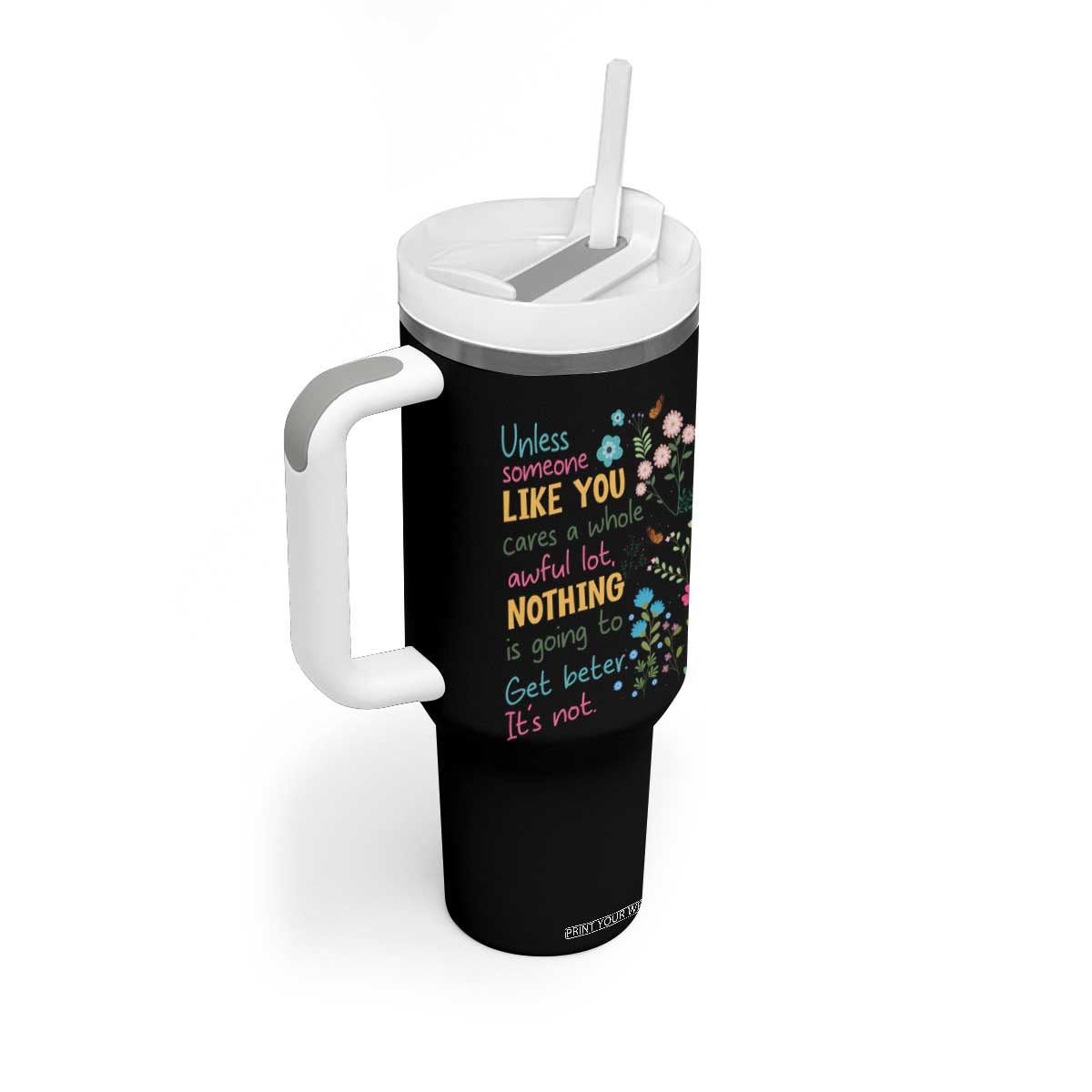 Protect Environment Tumbler With Handle Unless Someone Like You Cares A Whole Awful Lot TS02 Print Your Wear