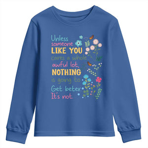 Protect Environment Youth Sweatshirt Unless Someone Like You Cares A Whole Awful Lot TS02 Royal Blue Print Your Wear
