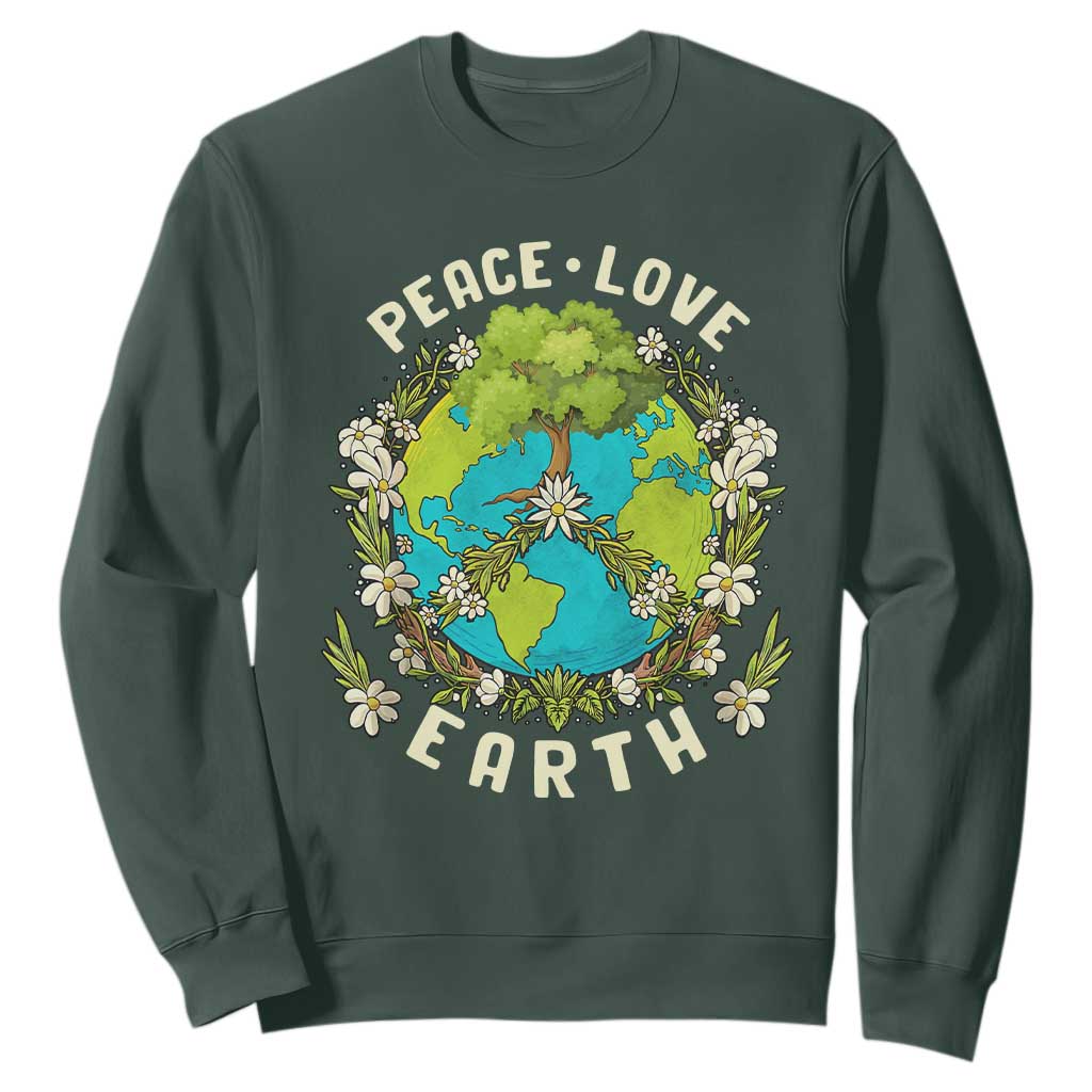 Earth Day Sweatshirt Peace Love Earth Happy Earth Day Plant More Trees Go Planet TS02 Dark Forest Green Printyourwear