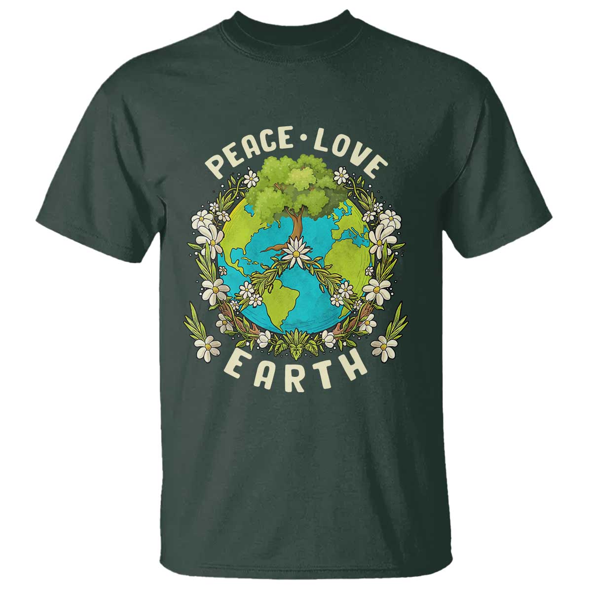 Earth Day T Shirt Peace Love Earth Happy Earth Day Plant More Trees Go Planet TS02 Dark Forest Green Printyourwear